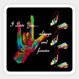 ASL I Love You Always and Forever Sticker